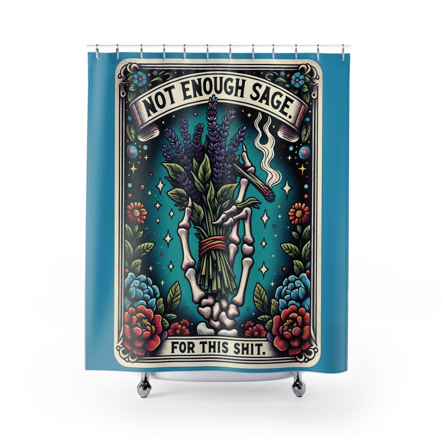 Boho Shower Curtain - "Not Enough Sage for This Shit" - Colorful Flower Design