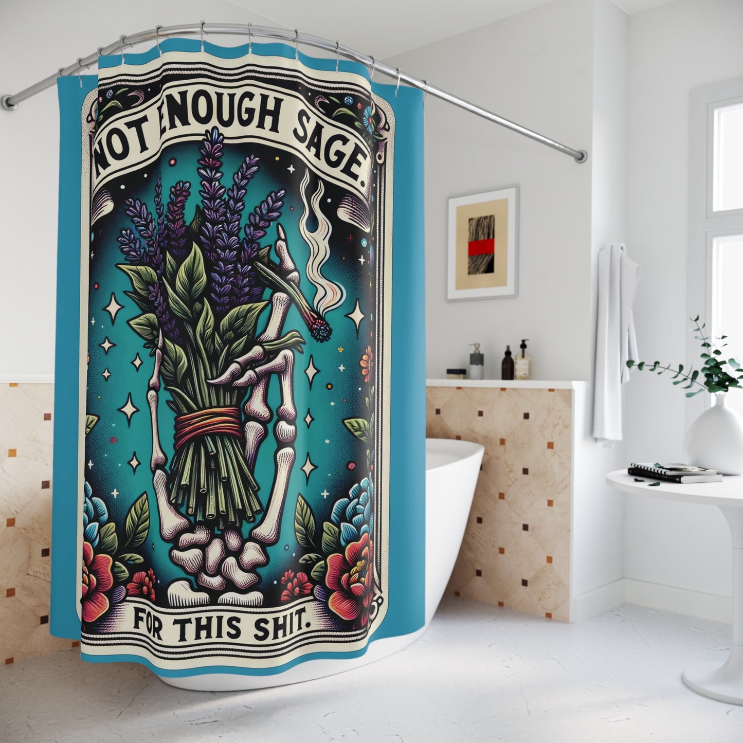 Boho Shower Curtain - "Not Enough Sage for This Shit" - Colorful Flower Design